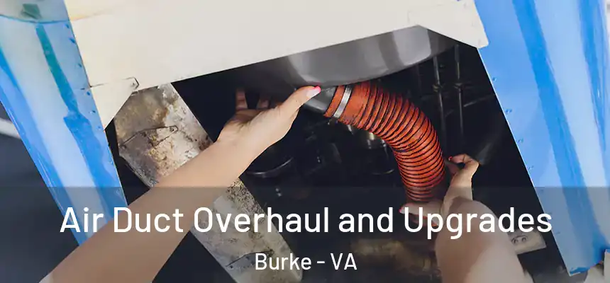  Air Duct Overhaul and Upgrades Burke - VA