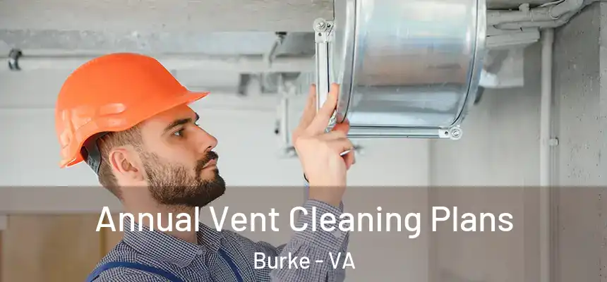  Annual Vent Cleaning Plans Burke - VA