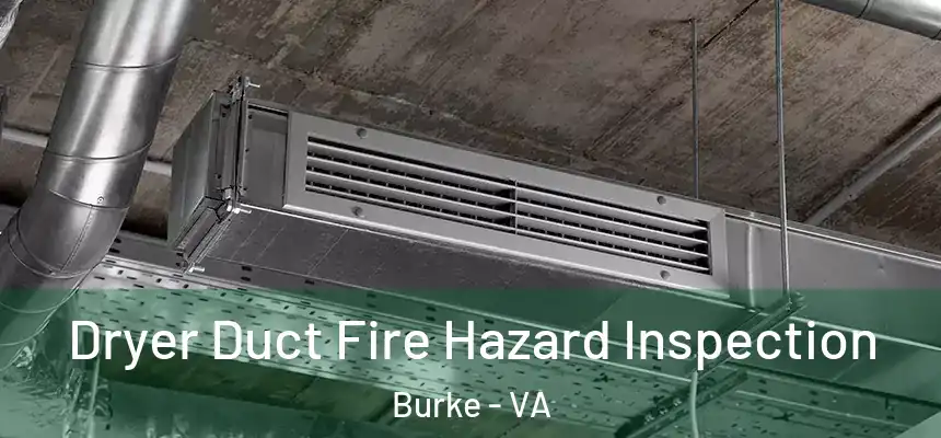  Dryer Duct Fire Hazard Inspection Burke - VA