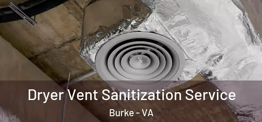  Dryer Vent Sanitization Service Burke - VA