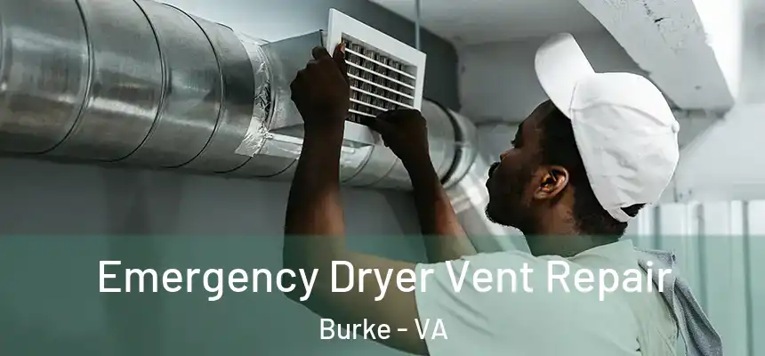  Emergency Dryer Vent Repair Burke - VA