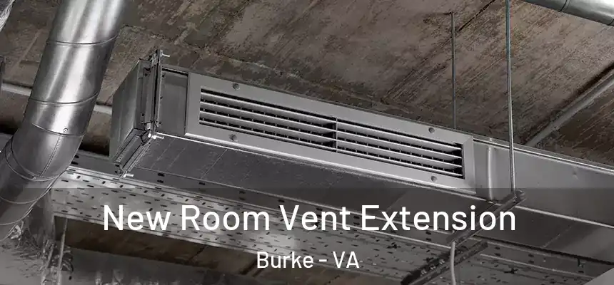  New Room Vent Extension Burke - VA