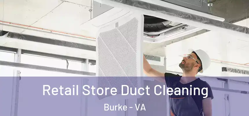  Retail Store Duct Cleaning Burke - VA