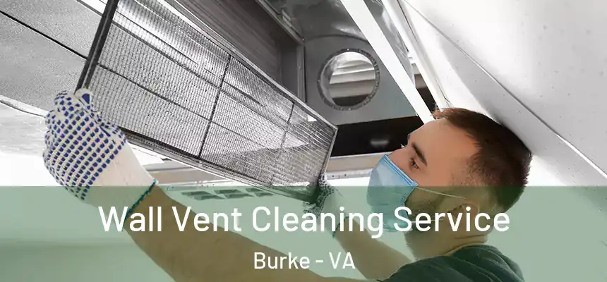  Wall Vent Cleaning Service Burke - VA